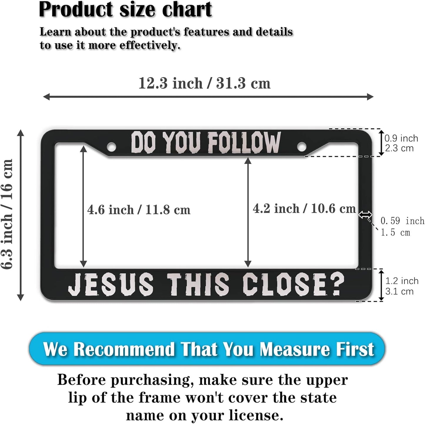 License Plate Frames Black and White License Plate Cover Do You Follow Jesus This Close Universal Aluminum Car Accessory 2 Pack with Screw Covers Set