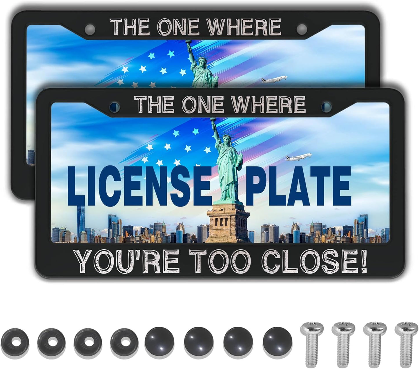 License Plate Cover Black and White License Plate Frames The One Where You’re Too Close Universal Aluminum Car Accessory 2 Pack with Screw Covers Set